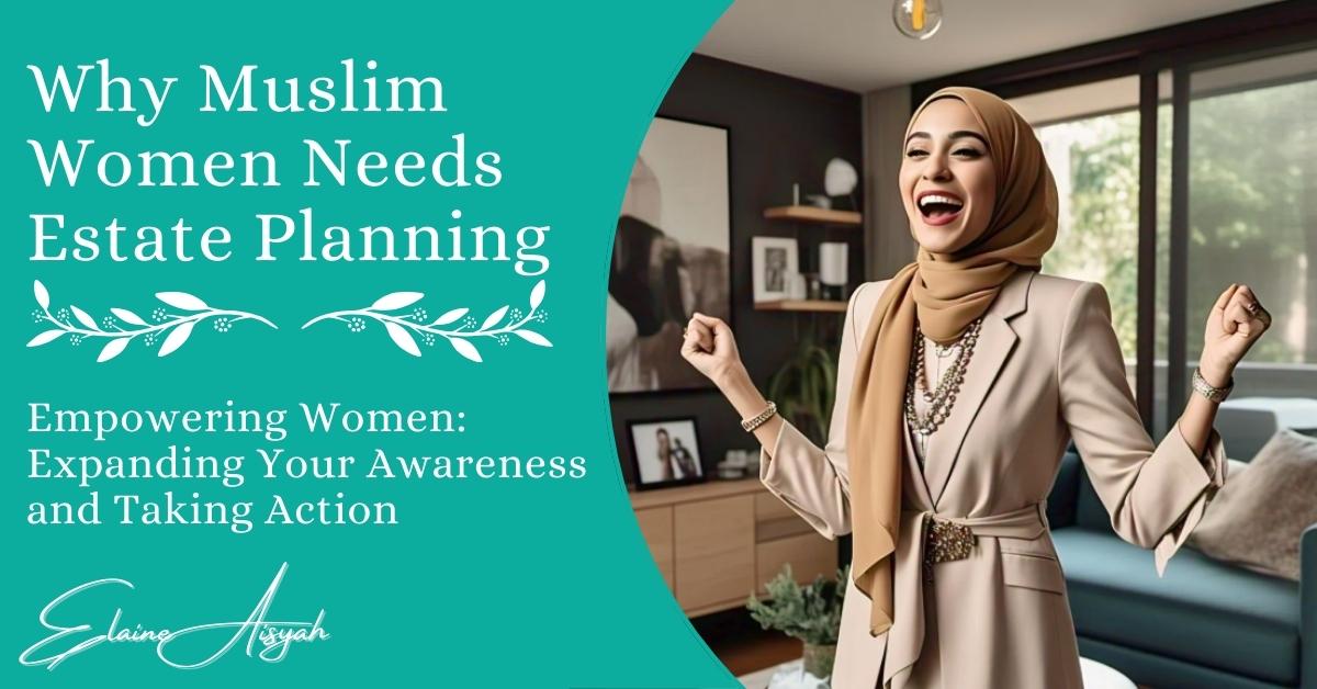 Why Muslim Women Needs Estate Planning